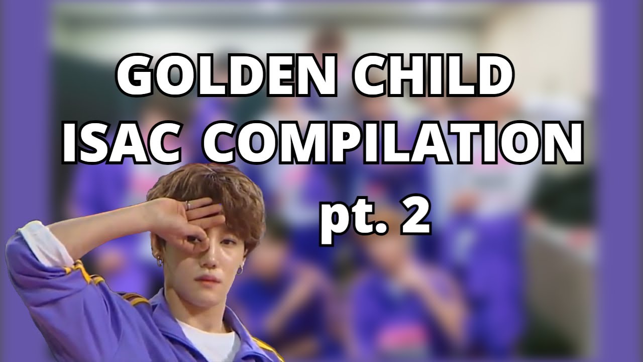 Golden Child ISAC Compilation pt.2