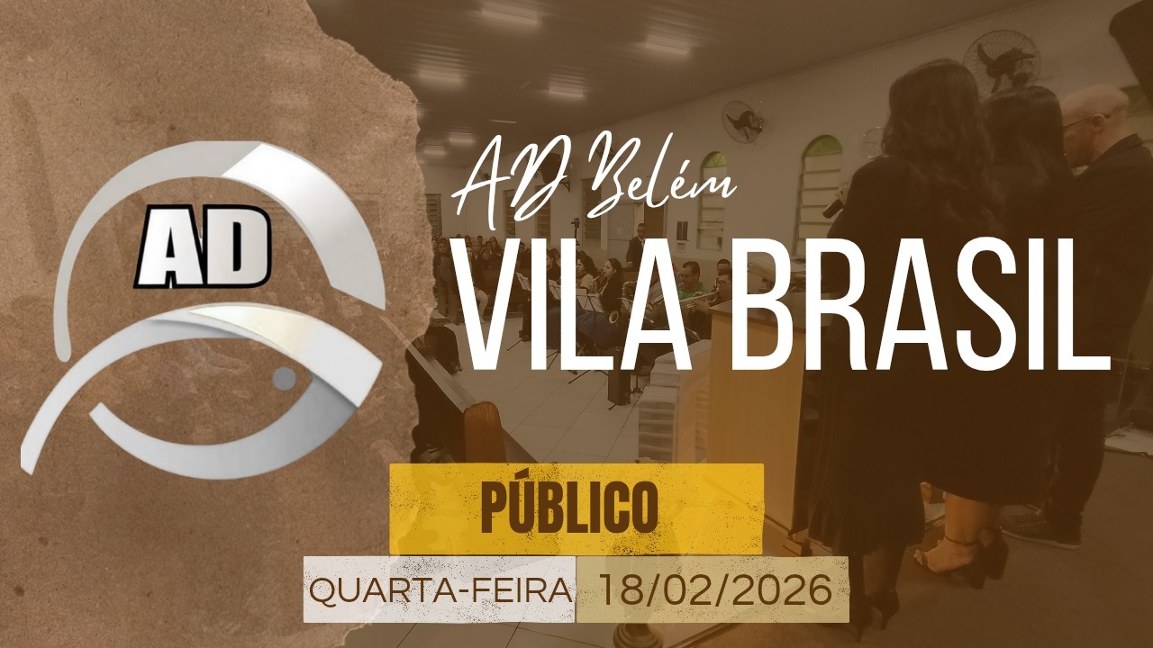 CULTO PÚBLICO 18/02/2026 AD BELÉM VILA BRASIL