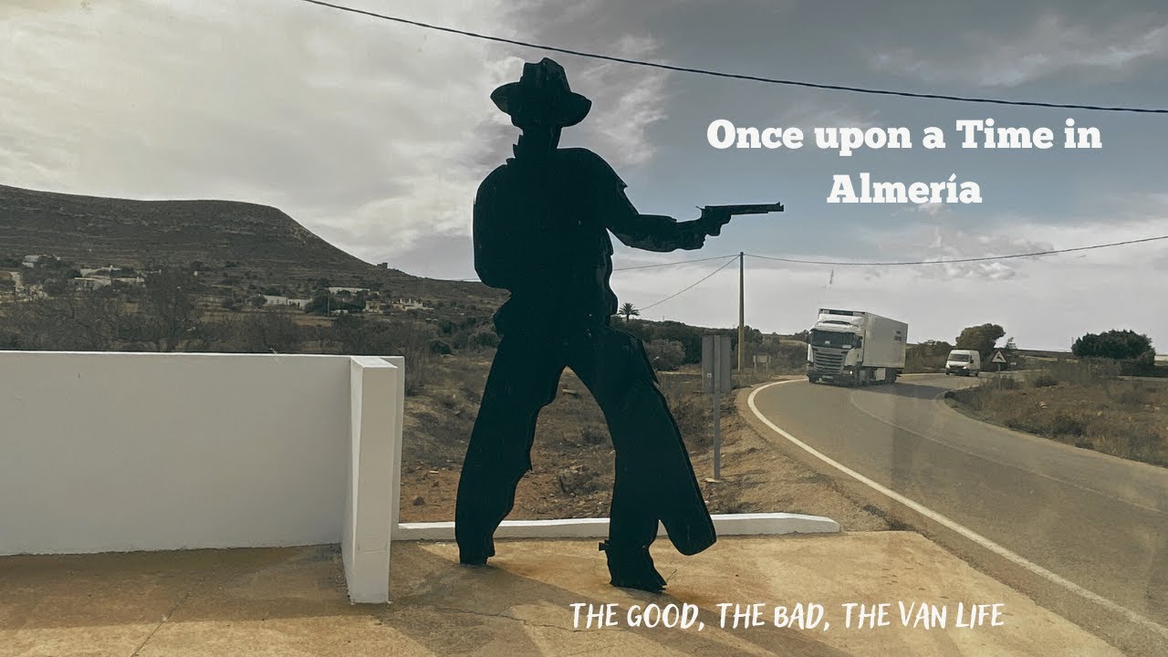 Once Upon a Time in Almería – The Good, The Bad, The Van Life