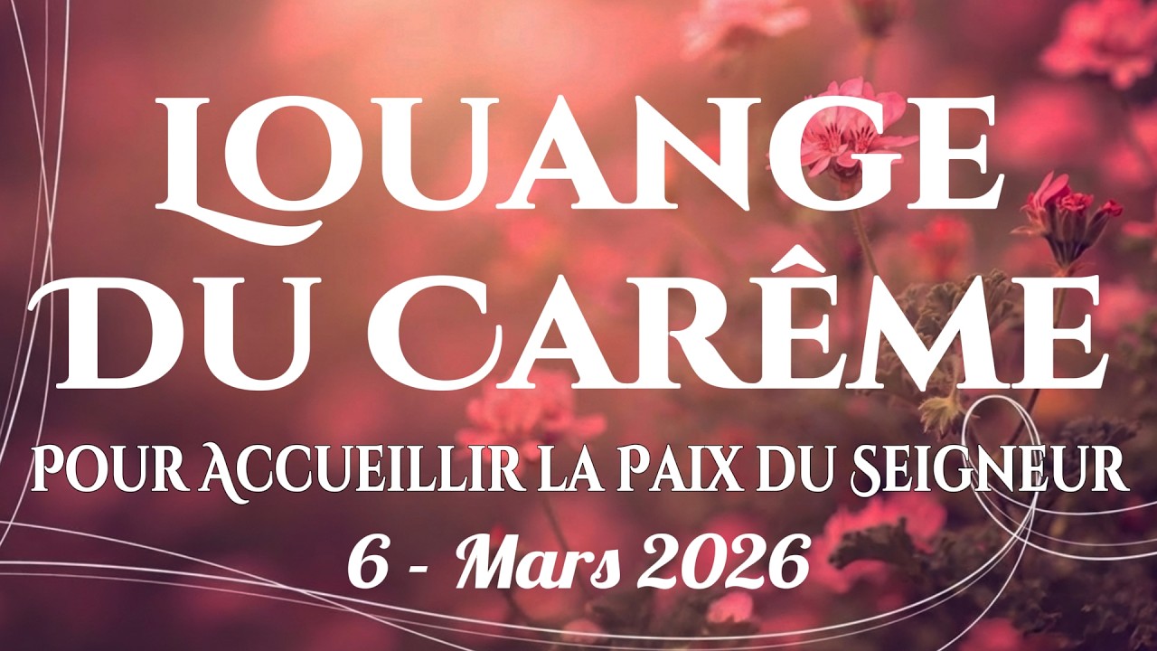 🙌🏻🔥 Louange du Carême – Chants du matin pour se reposer dans la paix et l’amour du Seigneur
