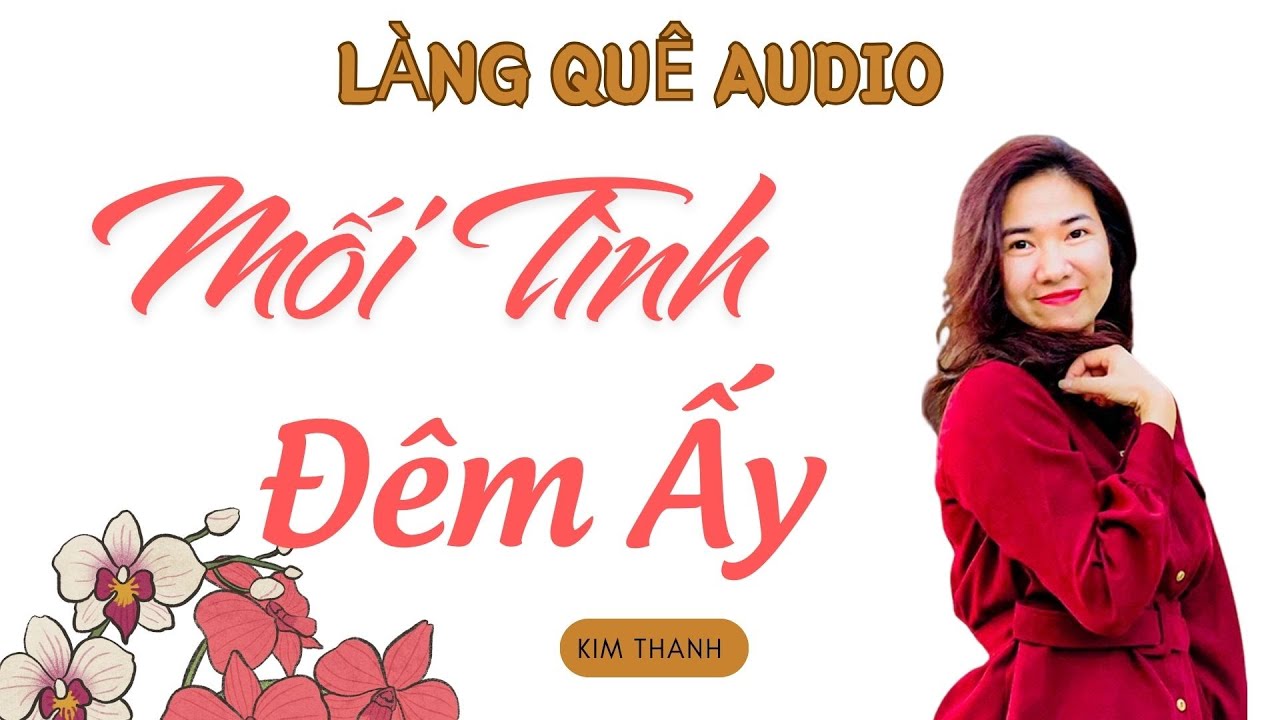 LÀNG QUÊ AUDIO: MỐI TÌNH ĐÊM ẤY  | TỔNG HỢP TRUYỆN HAY MC KIM THANH.