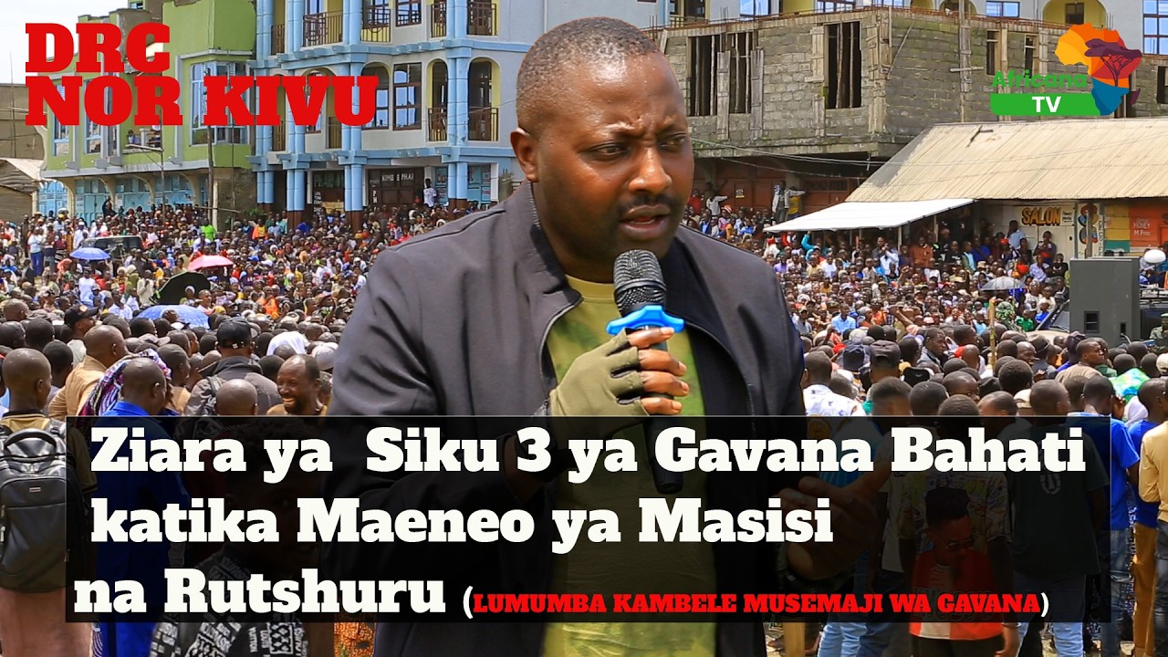DRC : ZIALA YA SIKU 3 YA GAVANA BAHATI MUSANGA ERASTO  KATIKA MUTAHA WA MASISI NA RUTSHURU