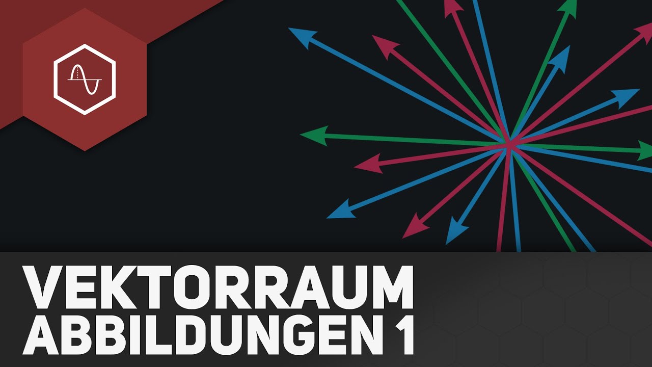 Lineare Abbildungen zwischen Vektorräumen – Vektorraumabbildungen 1