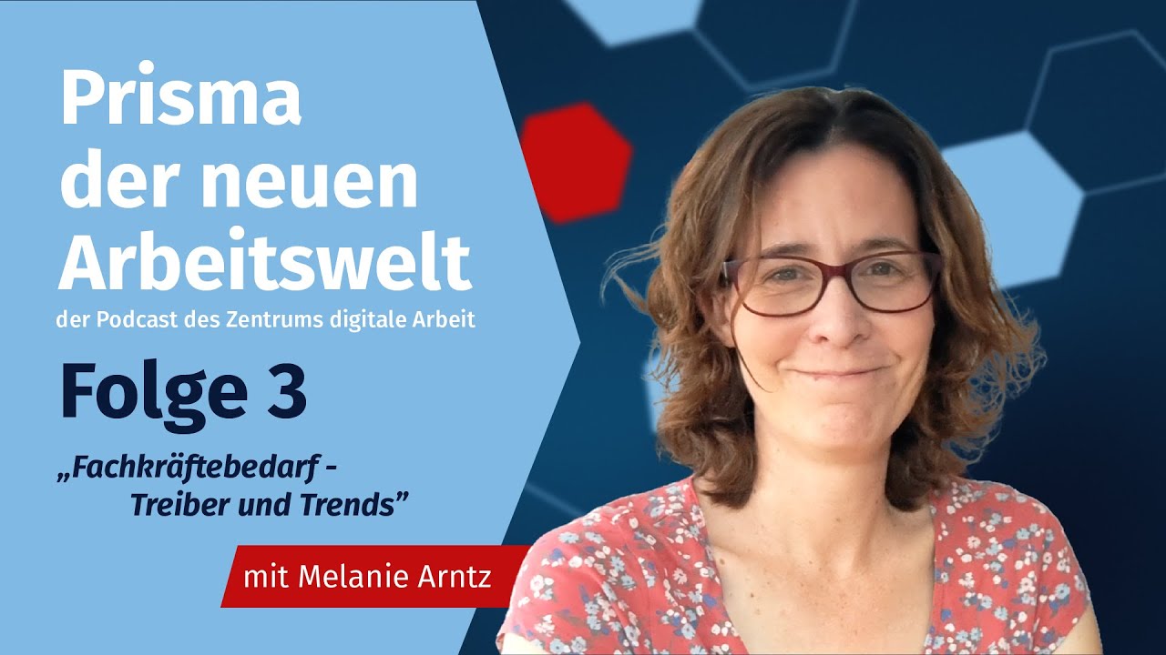 Fachkräftemangel, Digitalisierung & ök. Wandel mit Melanie Arntz, Prisma der neuen Arbeitswelt, Ep.3