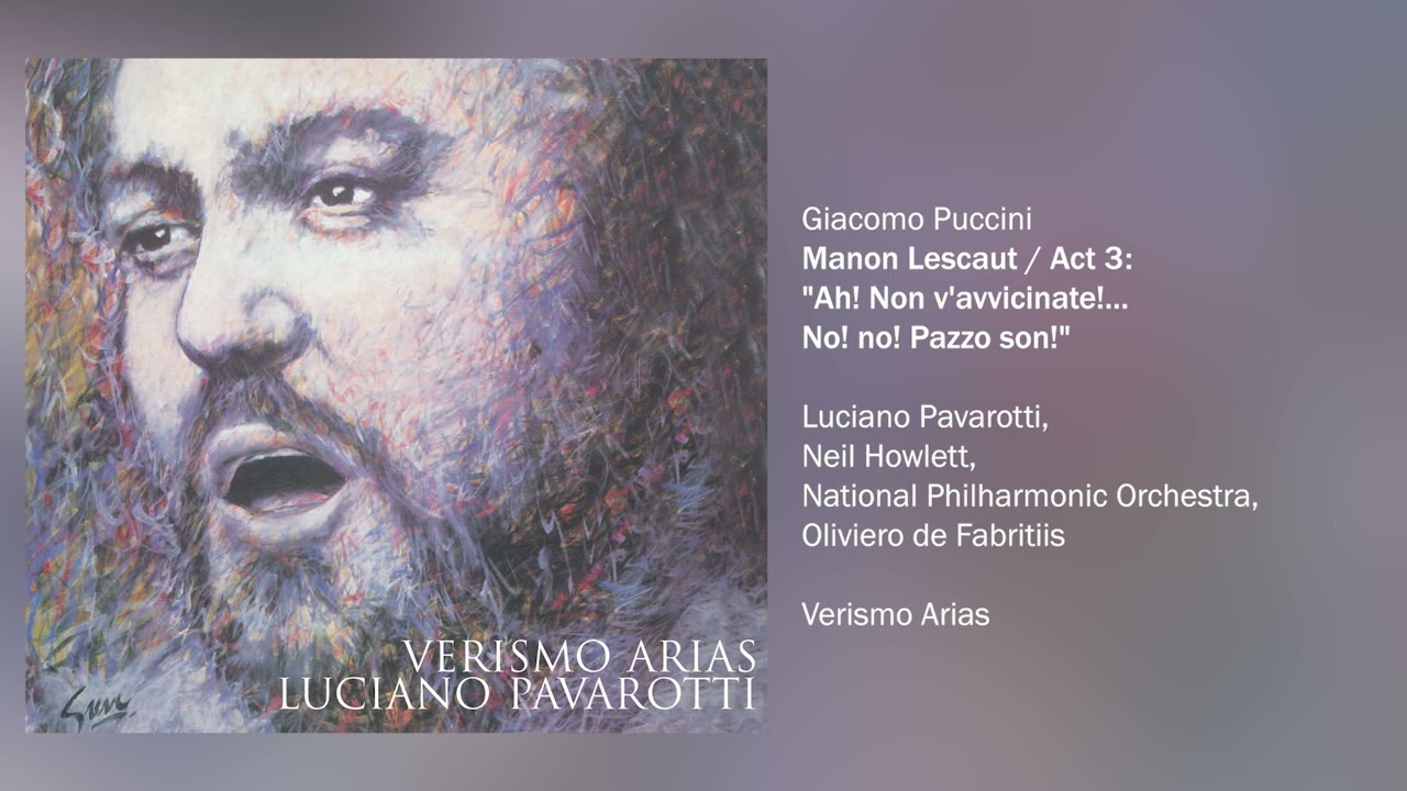 Luciano Pavarotti - Manon Lescaut, Act III: Ah! non m'avvicinate!...No! No! pazzo son!