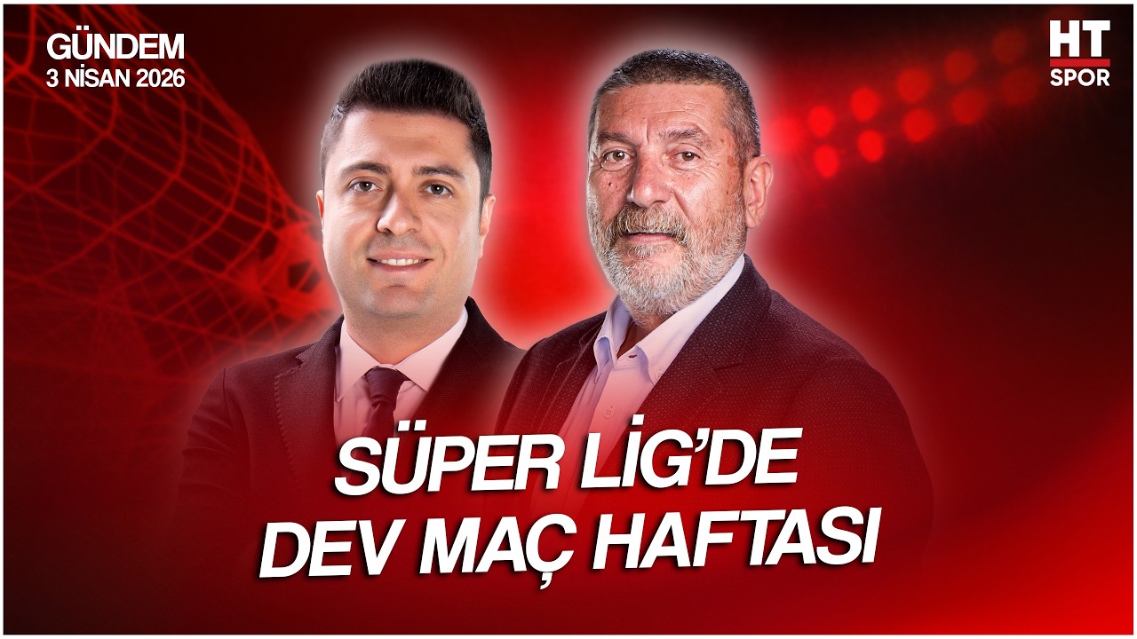 Ahmet Selim Kul ve Cem Dizdar ile HT Spor G&uuml;ndem | 3 Nisan 2026