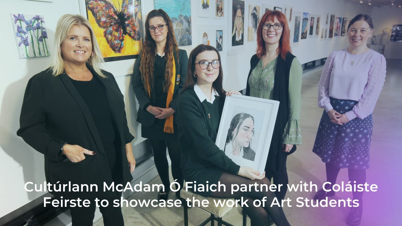 Cultúrlann McAdam Ó Fiaich partner with Coláiste Feirste to showcase the work of Art Students