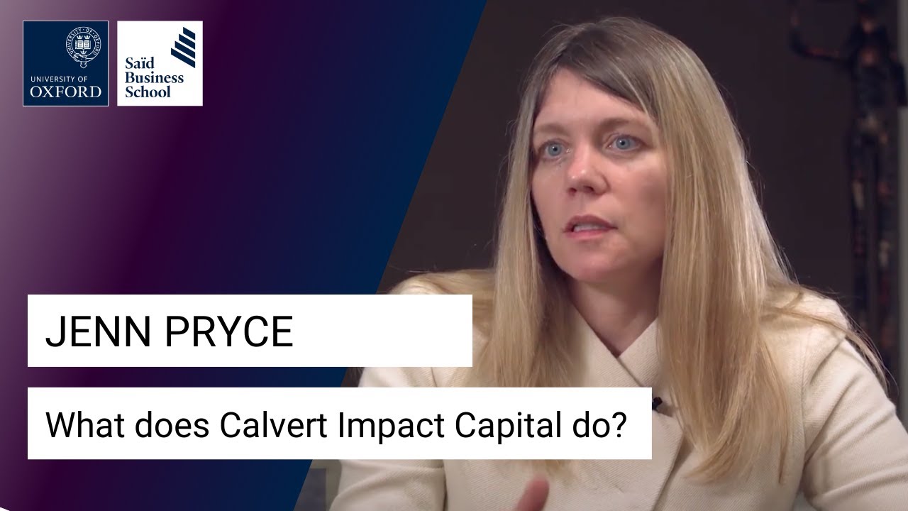 Oxford Social Finance Programme - Jenn Pryce - What does Calvert Impact Capital do