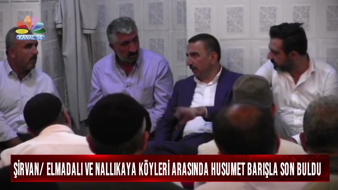 ŞİRVAN, ELMADALI VE NALLIKAYA KÖYLERİ ARASINDA HUSUMET BARIŞLA SON BULDU