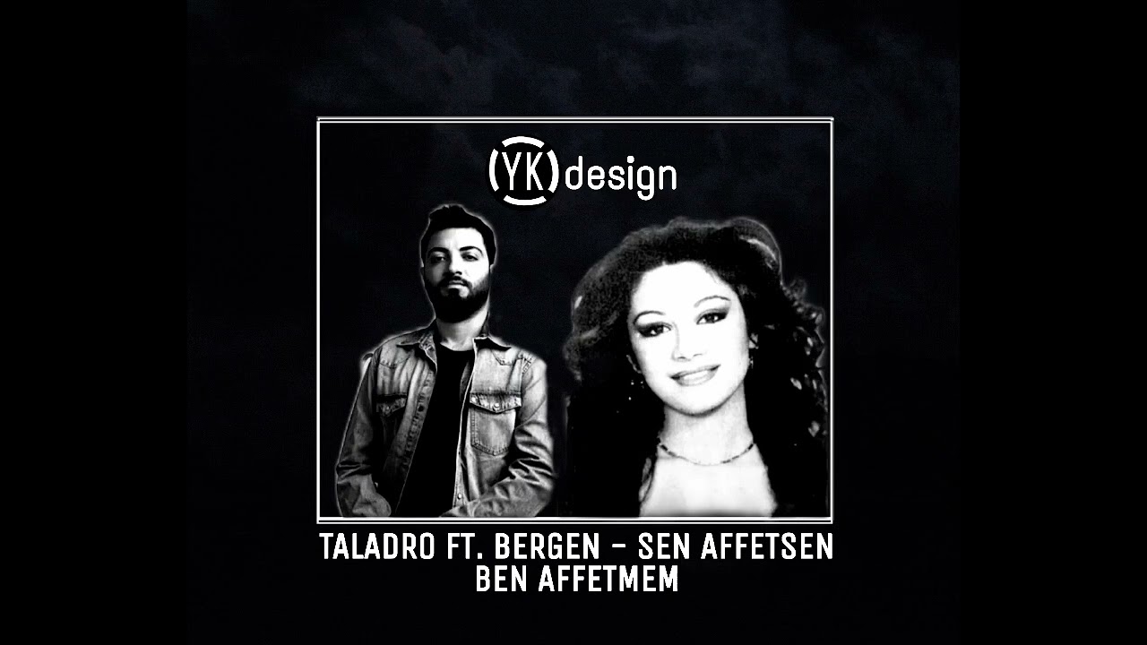 Taladro Ft. Bergen - Sen Affetsen Ben Affetmem ( Mix ✓ )