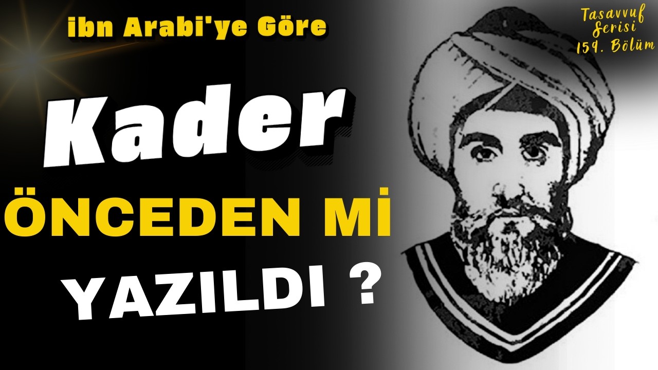 Kaderin Sen Doğmadan &Ouml;nce mi Yazıldı | İbn-i Arabi&rsquo;ye G&ouml;re Ayan-ı Sabite Sırrı