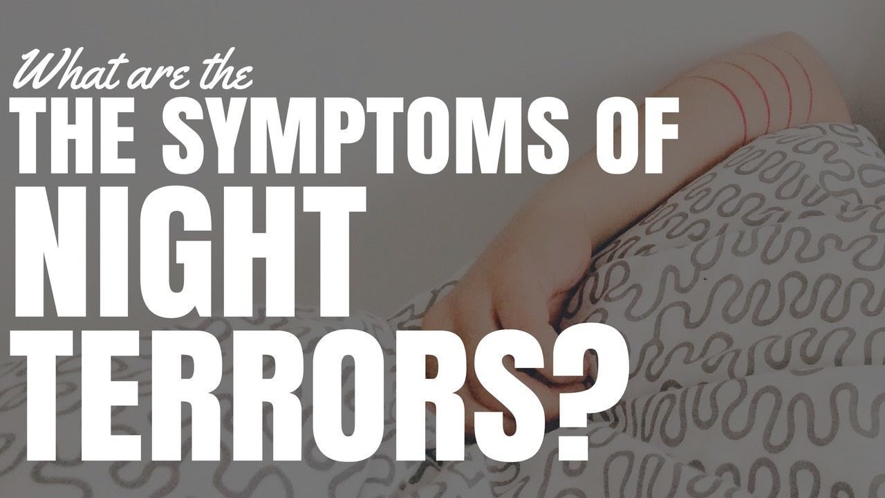 What Are The Symptoms Of Night Terrors?