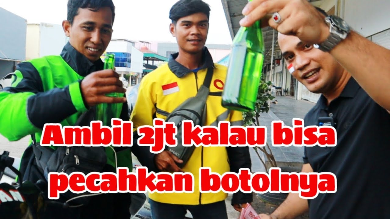 2jt Ambil kalau bisa pecahkan botolnya