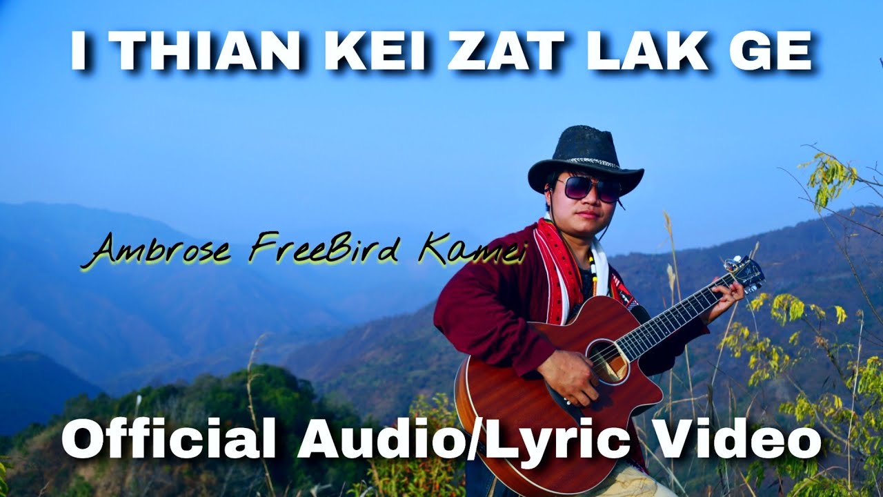 I THIAN KEI ZAT LAK GE - Ambrose FreeBird | Original Audio/Lyric Video • Rongmei Love Song