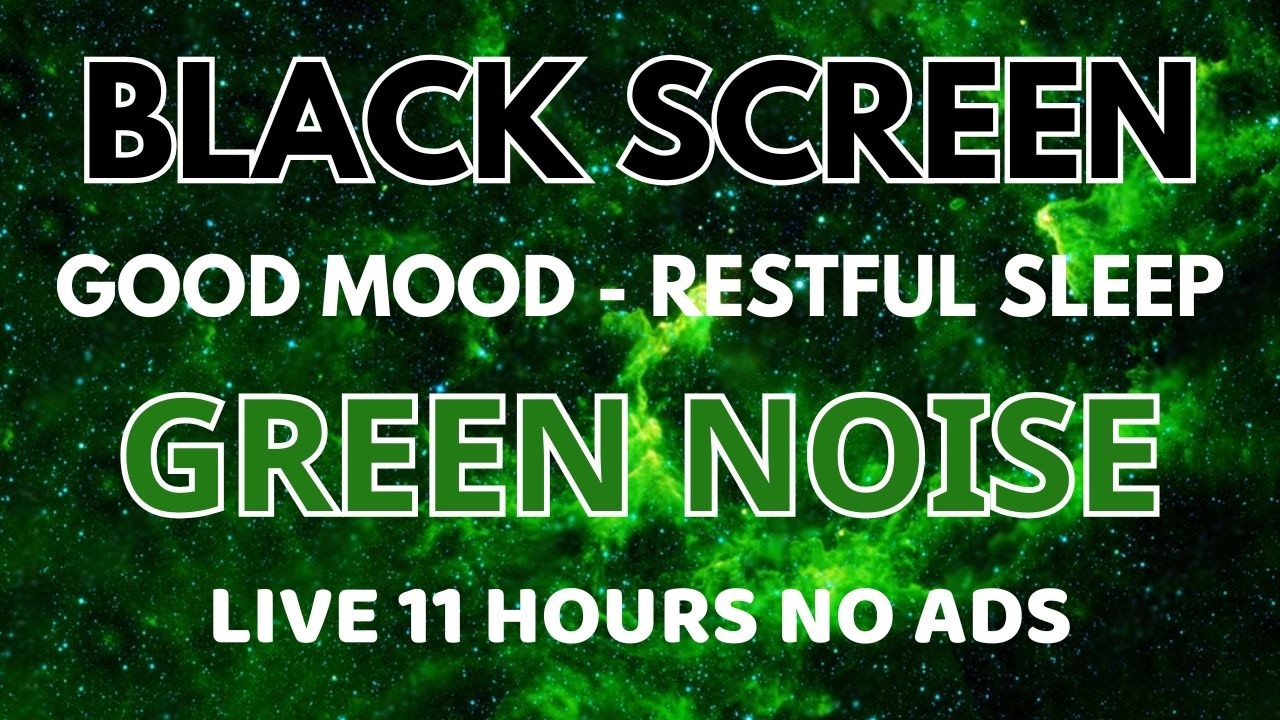Green Noise Sound For Restful Sleep And Deep Relaxation - Black Screen In 11 Hours | Good Mood