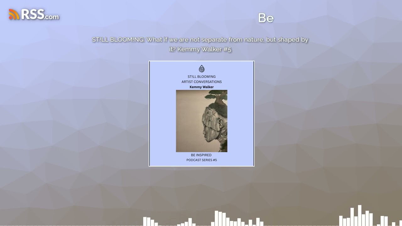 ST!LL BLOOM!NG: What if we are not separate from nature, but shaped by it? Kemmy Walker #5
