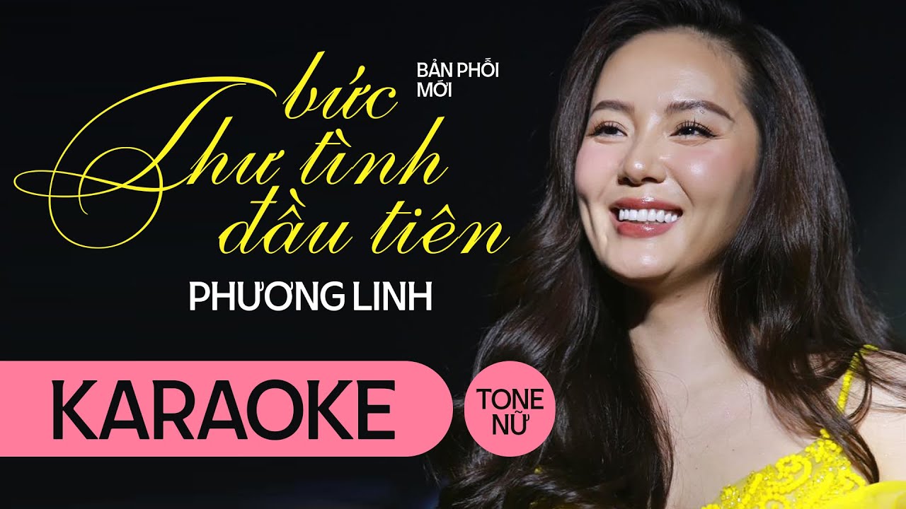 BỨC THƯ TÌNH ĐẦU TIÊN (KARAOKE BẢN PHỐI MỚI) - PHƯƠNG LINH || Ta đã gặp nhau, bối rối thật lâu