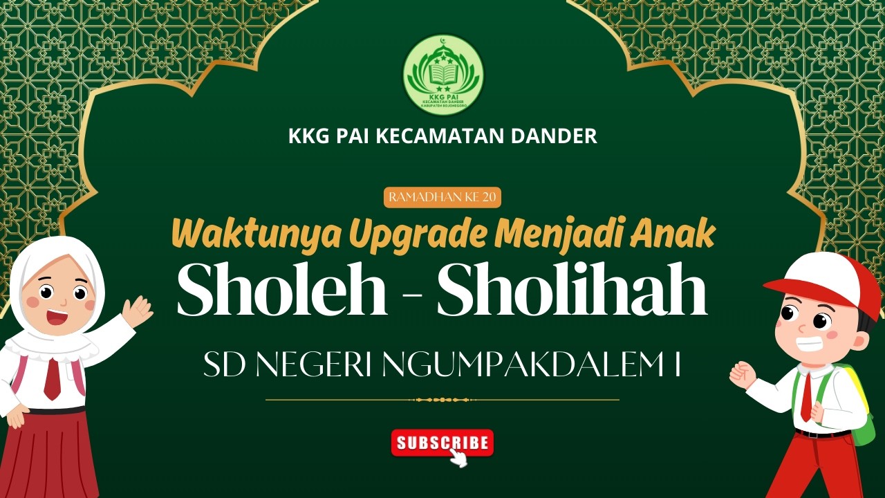 2026 | RAMADHAN KE 20 - WAKTUNYA UPGRADE MENJADI ANAK SHOLIH DAN SHOLIHAH | SD NEGERI NGUMPAKDALEM I