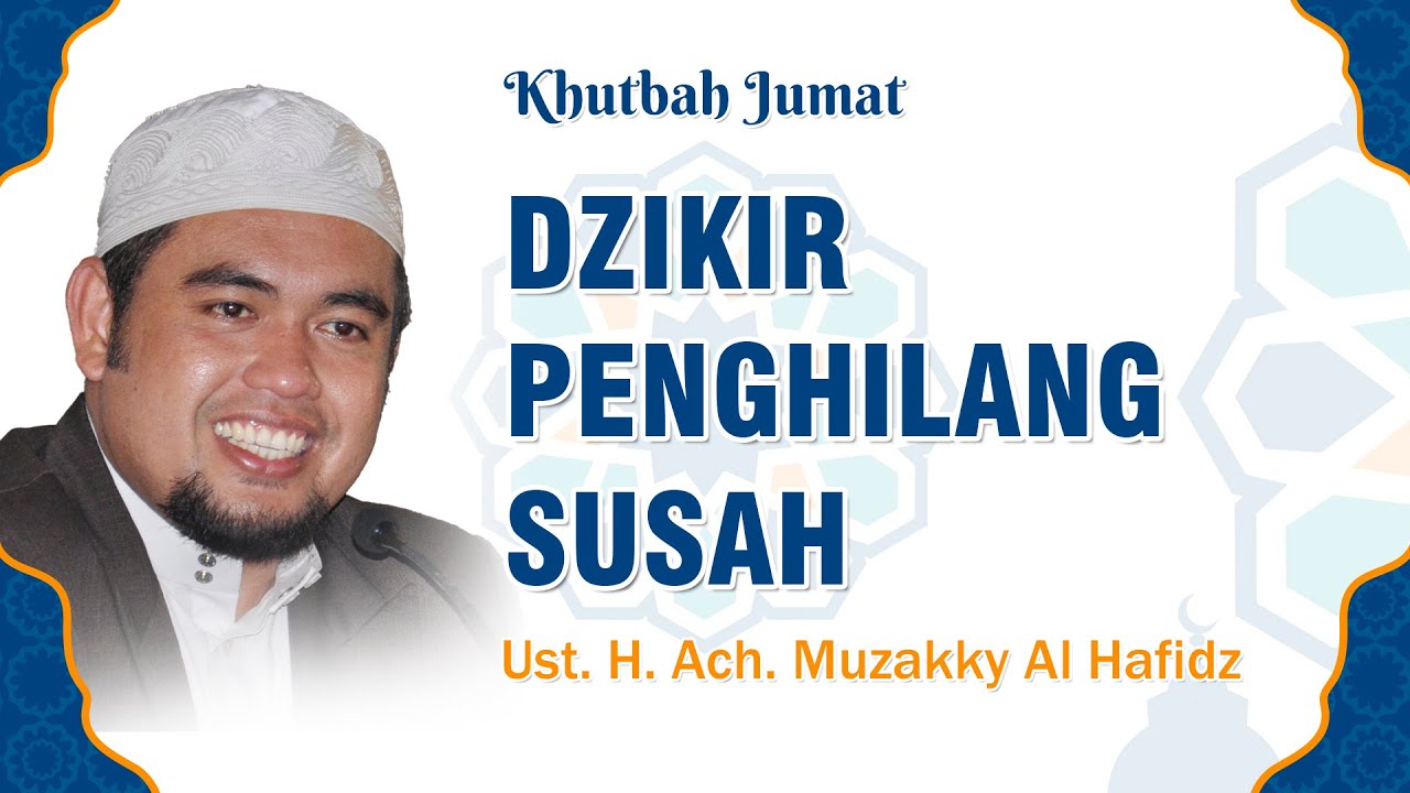 Dzikir Penghilang Susah - Ust. H. Ach. Muzakky Al Hafidz
