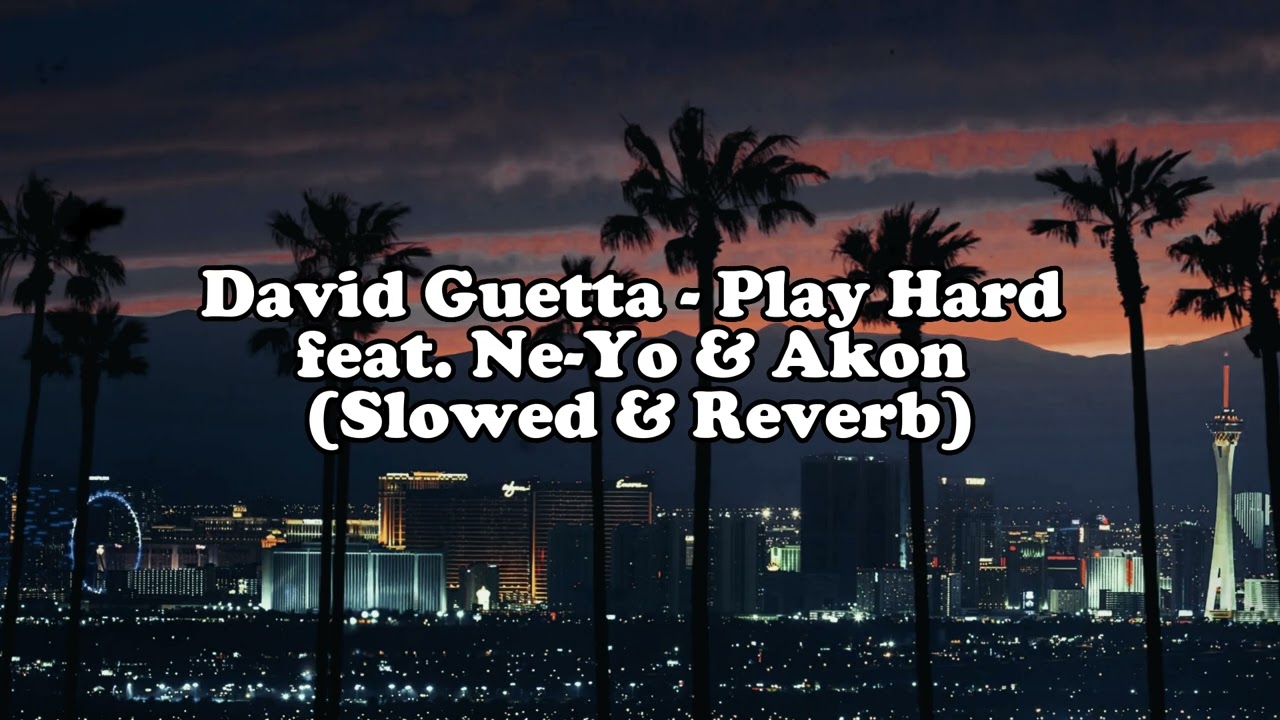 David Guetta - Play Hard feat. Ne-Yo & Akon (Slowed & Reverb)