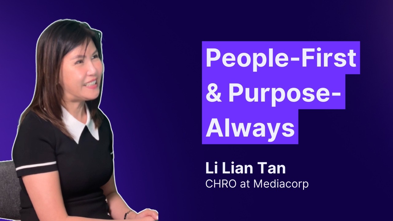Reimagining HR as Business Driver with Purpose and People: Li Lian Tan (CHRO at Mediacorp)