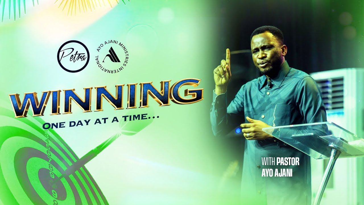 Winning One Day At A Time - Pastor Ayo Ajani