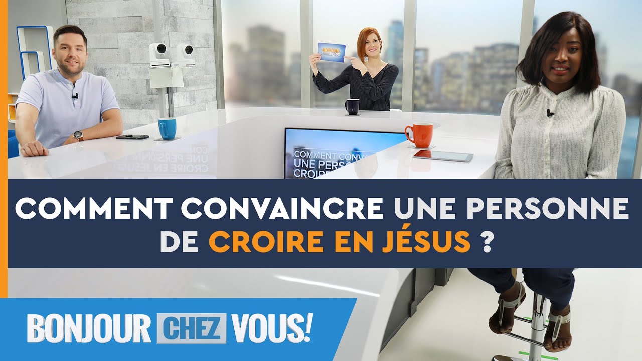 Comment convaincre une personne de croire en Jésus ? - Bonjour chez vous ! - François Nadeau