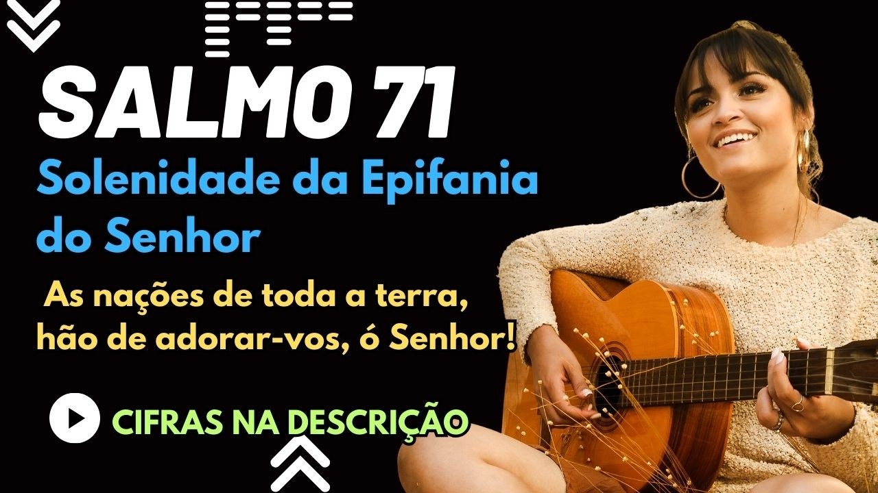 Salmo 71 - As nações de toda a terra hão de adorar vos, ó Senhor
