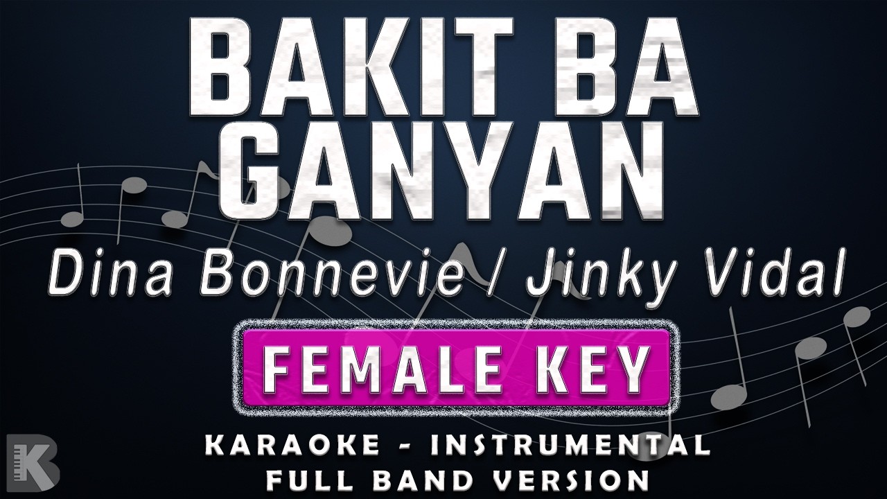 Bakit Ba Ganyan - Dina Bonnevie / Jinky Vidal (Full Band Karaoke) Female Key - Instrumental