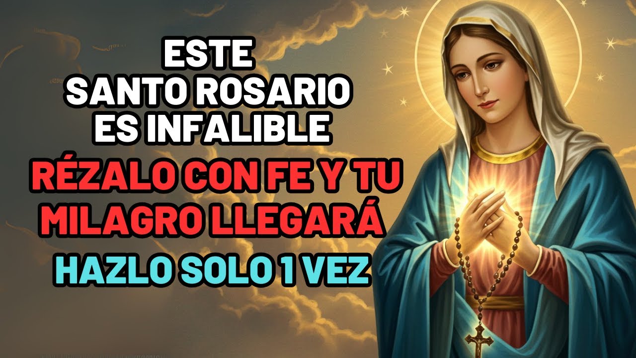 ESTE SANTO ROSARIO ES INFALIBLE. Rézalo con Fe y tu Milagro llegará
