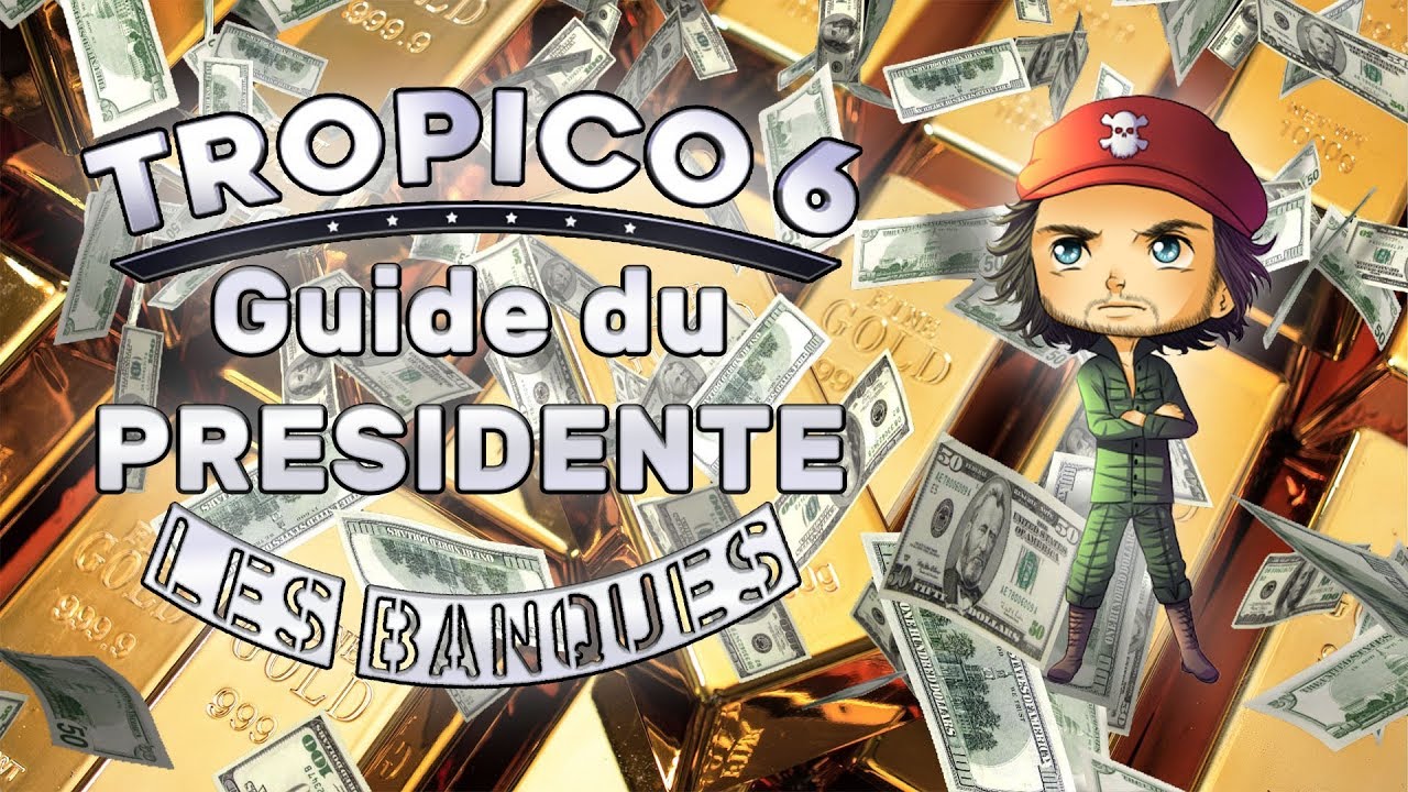 Des MILLIONS avec les BANQUES - LE GUIDE DU PRESIDENTE&nbsp;! - TUTORIEL TROPICO 6 [FR/PC]