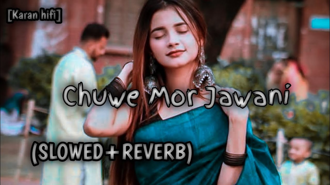 Chuwe Mor Jawani | __samarsingh | Slowed+Reverb | #slowedandreverb #music #spedup 