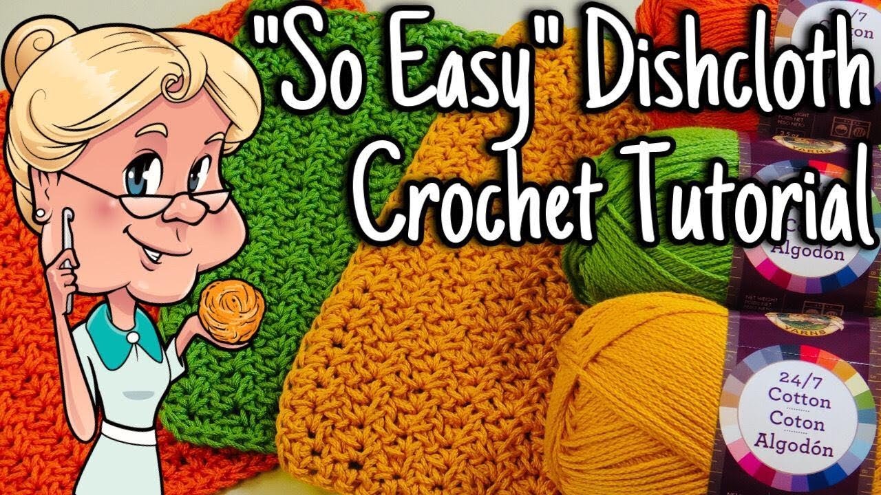 So Easy Dishcloth - Crochet Tutorial - Lion Brand 24/7 Cotton