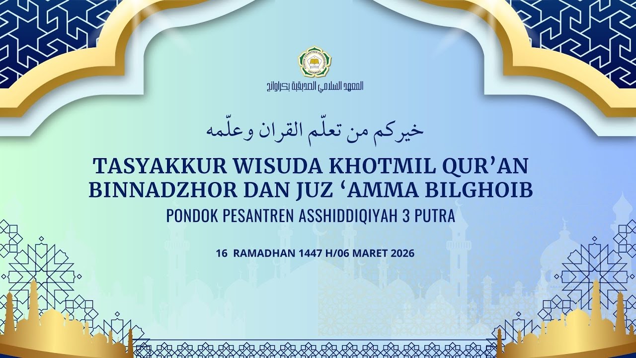 TASYAKKUR WISUDA KHOTMIL QUR'AN BILGHOIB, BINNADZOR DAN JUZ AMMA BILGHOIB ASSHIDDIQIYAH 3 PUTRA