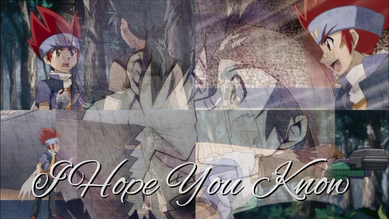 Beyblade || Kyoya x Gingka || I Hope You Know (amv)