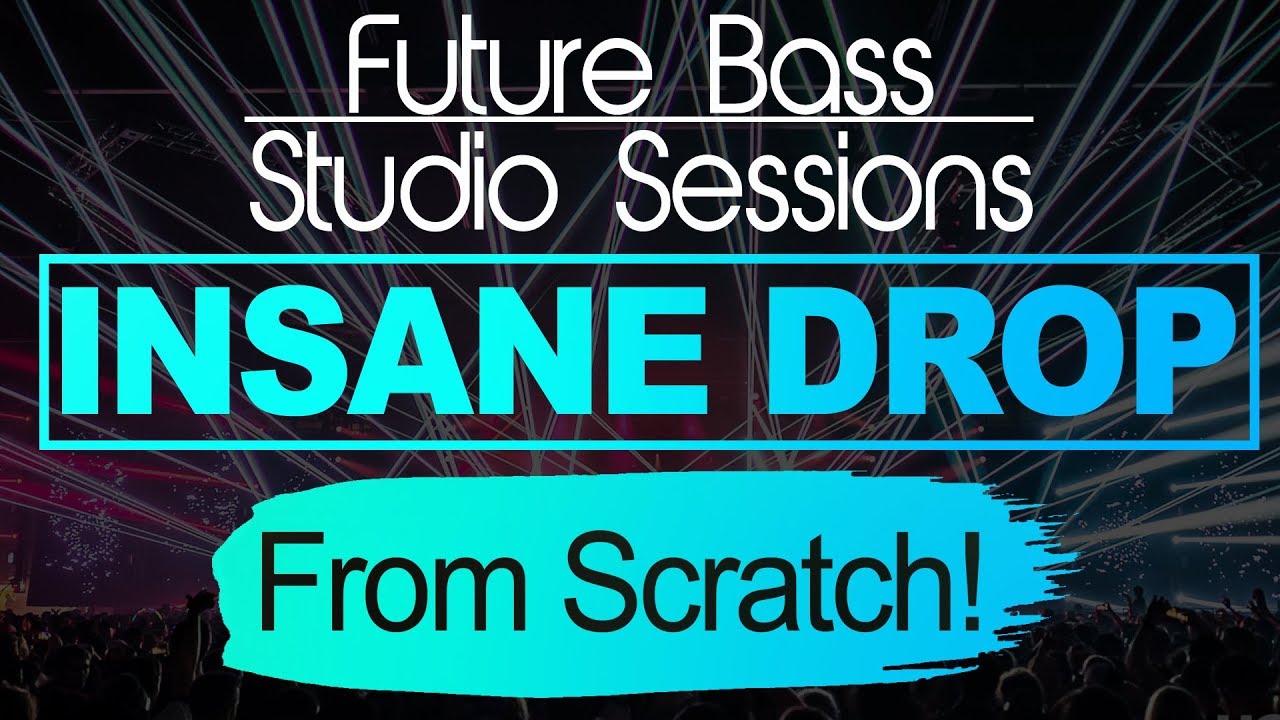 Making an INSANE FUTURE BASS DROP From Scratch! (New 2018)