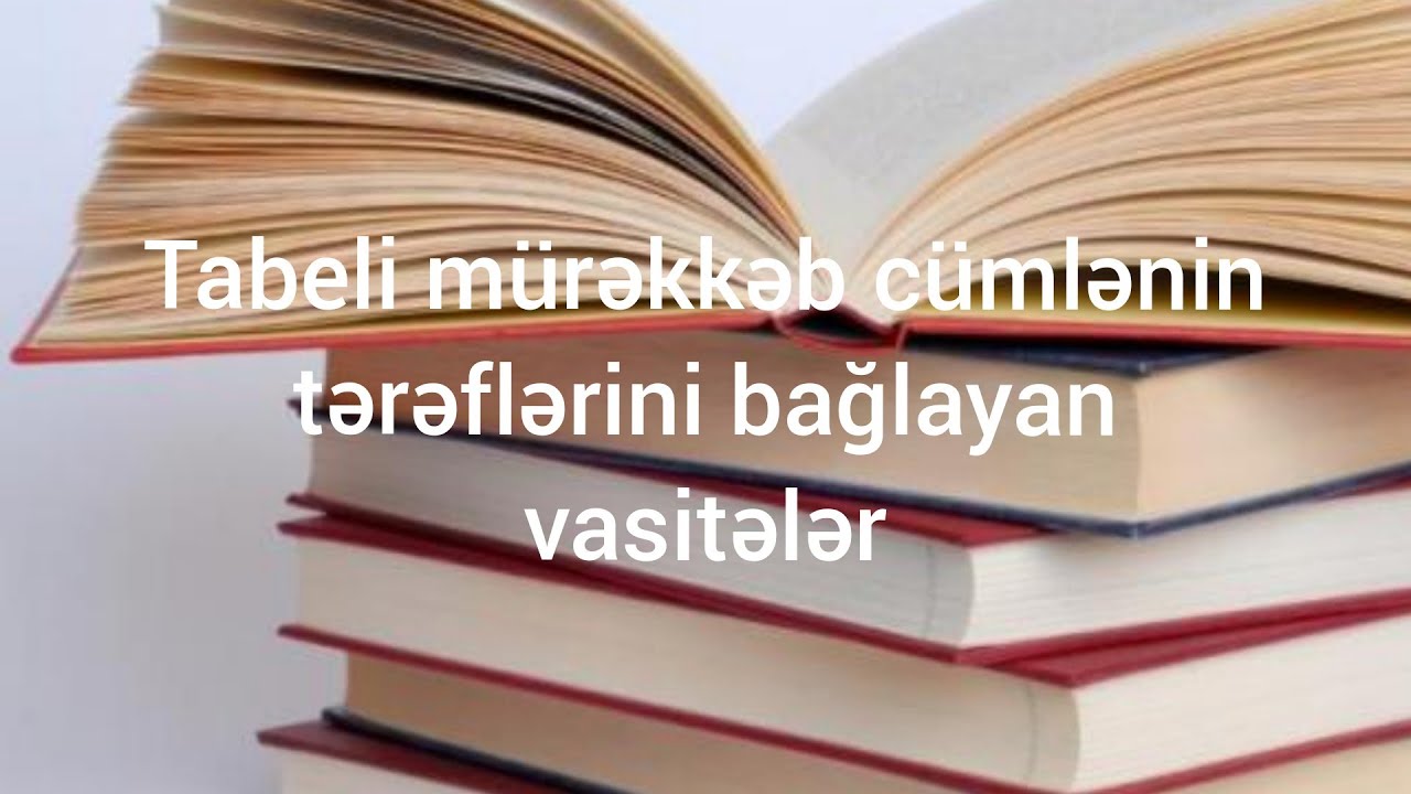 Tabeli mürəkkəb cümlənin tərəflərini bağlayan vasitələr