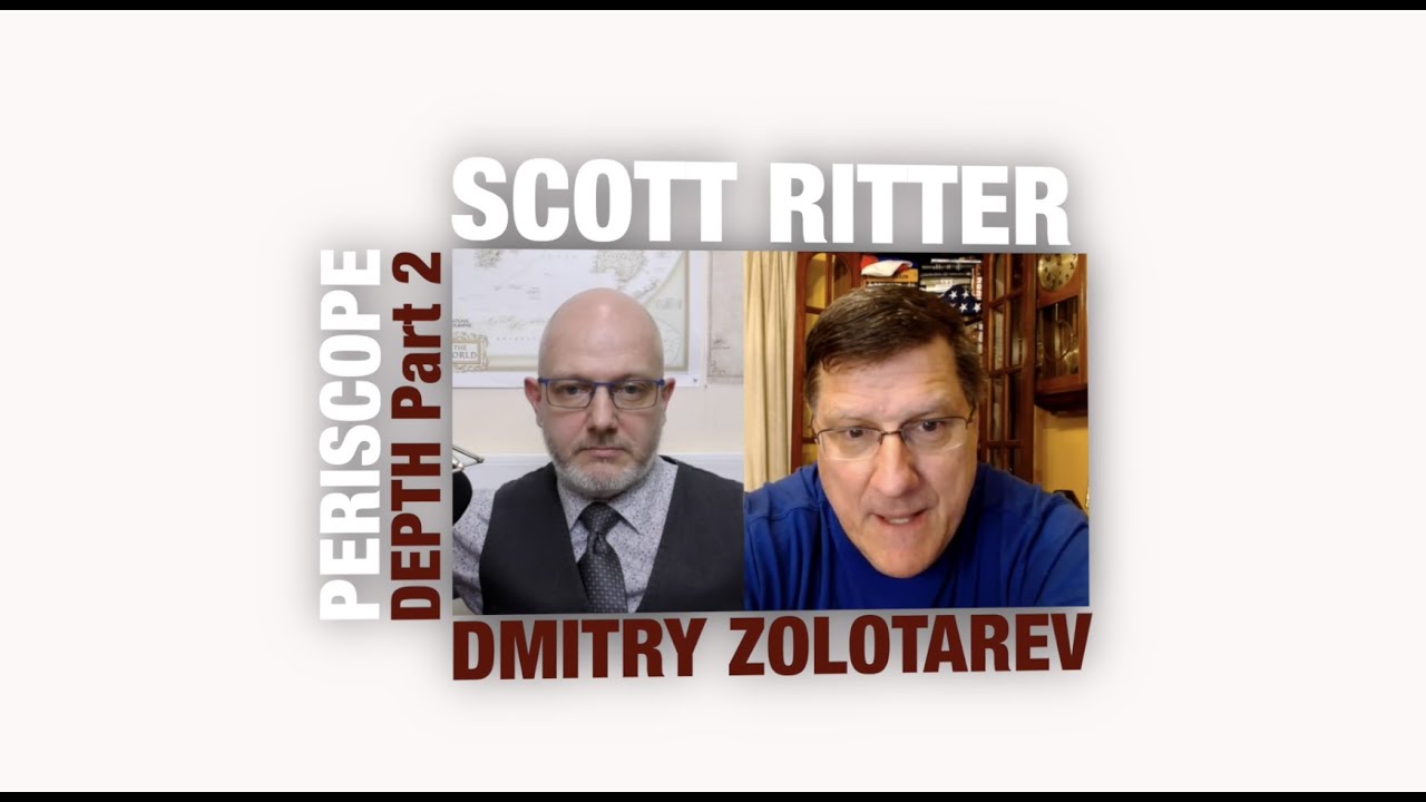 Periscope Depth with Scott Ritter &bull; April '23 &bull; Part 2