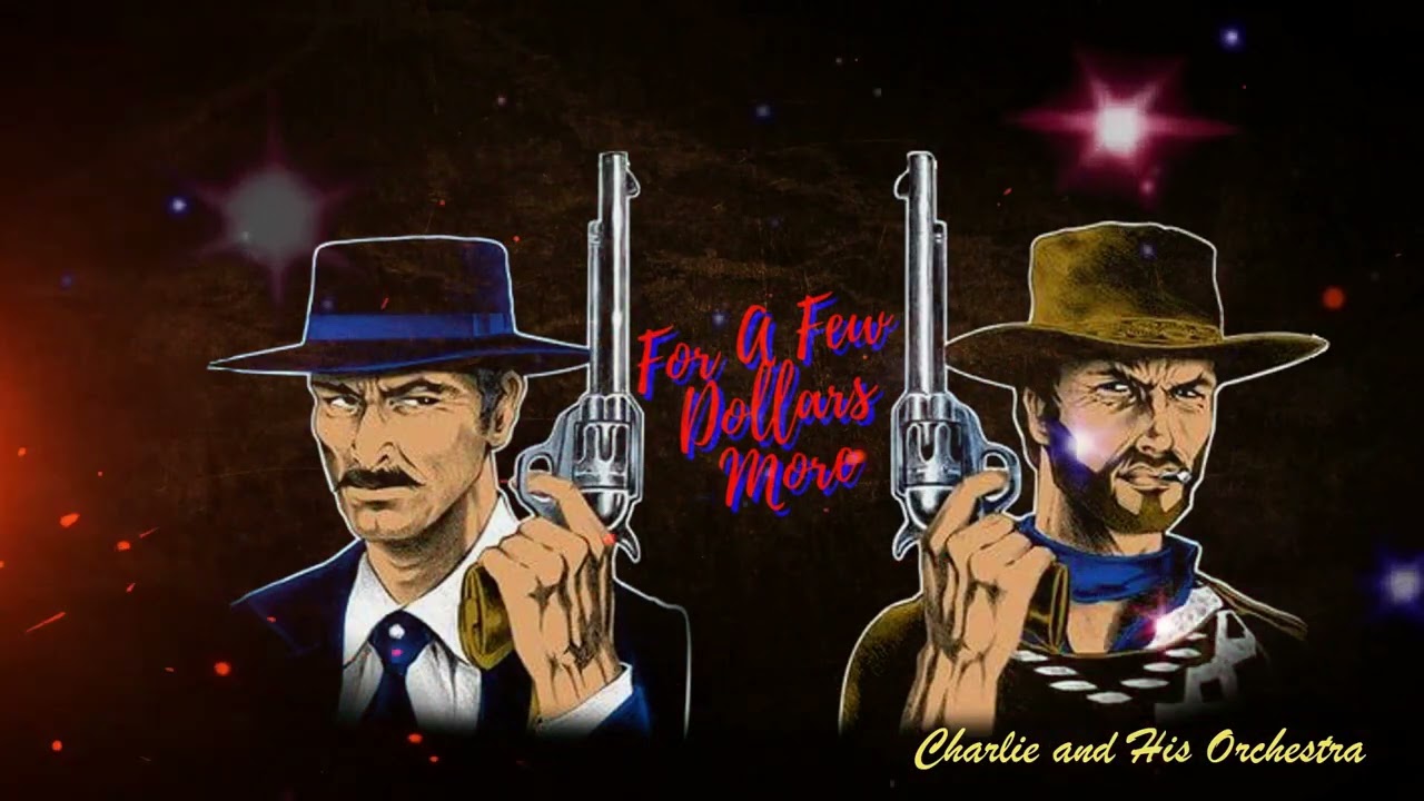 For A Few Dollars More by Charlie & His Orchestra