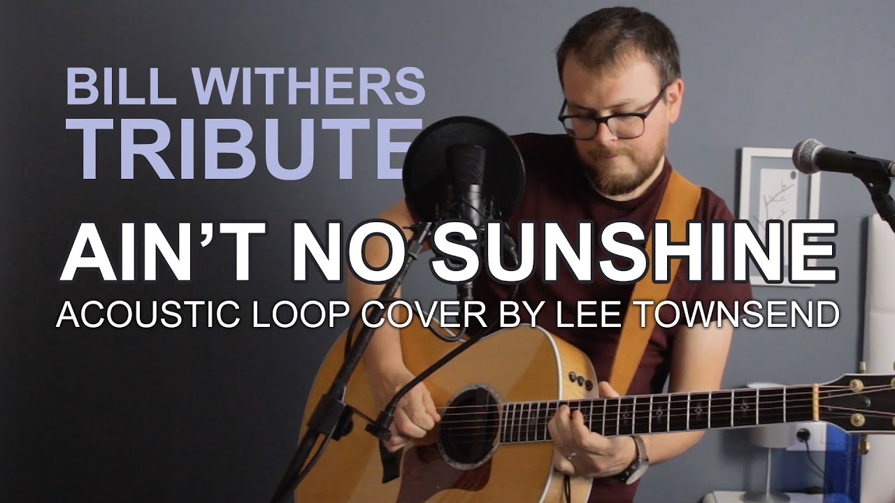 Ain't No Sunshine (Bill Withers) - Acoustic Loop Cover
