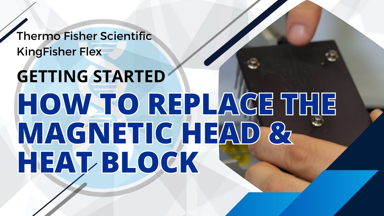 Thermo Fisher Scientific KingFisher Flex - How to replace the heat block and magnetic head