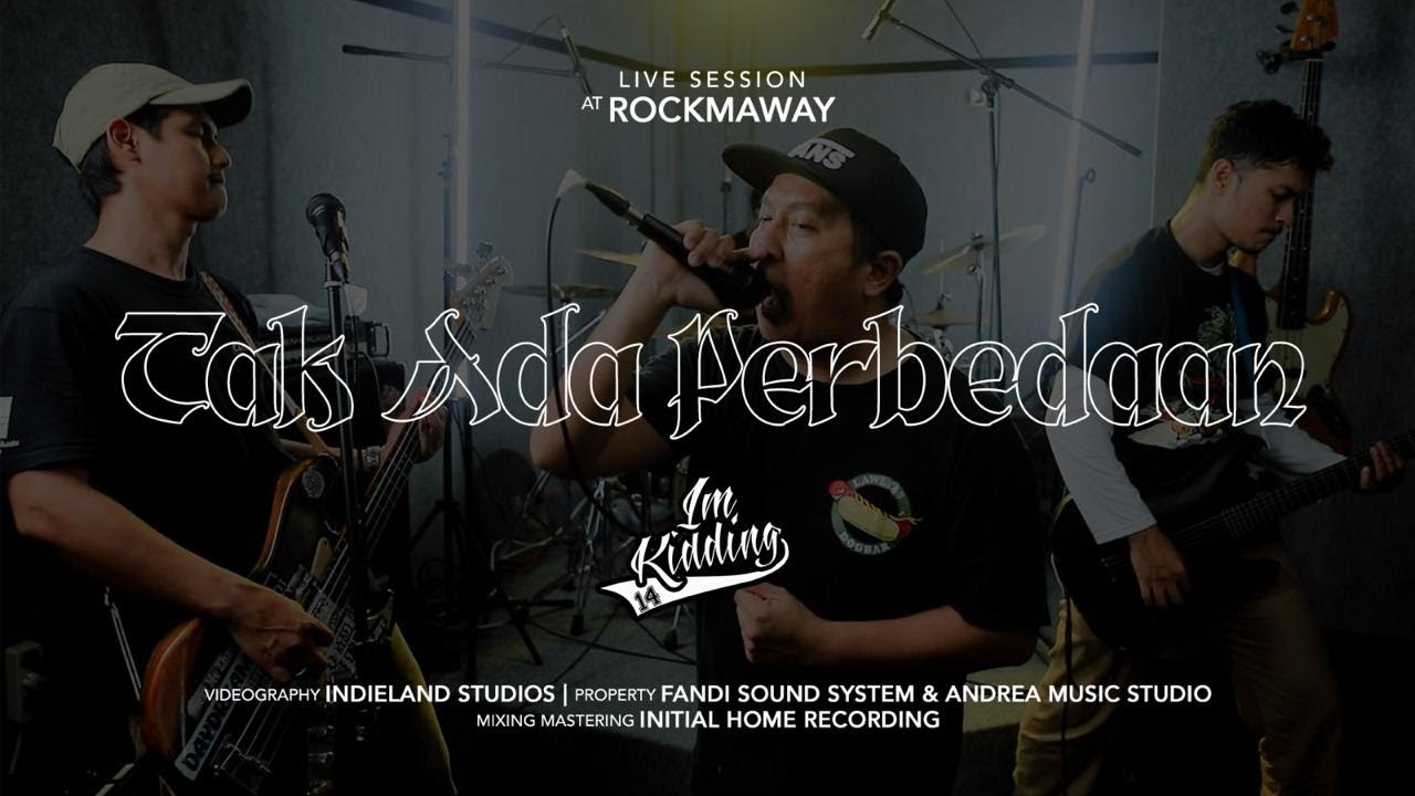 Im Kidding - Tak Ada Perbedaan [Live Performance Session at Rock My Way]