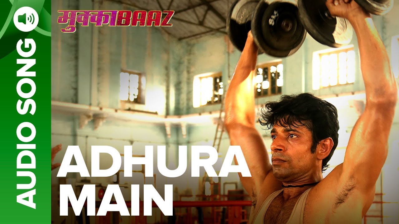 Adhura  Main &ndash; Full Audio Song | Mukkabaaz  | Vineet & Zoya  Anurag Kashyap