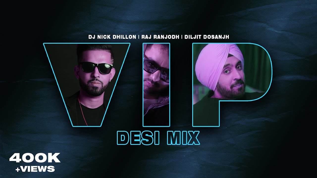 VIP (Desi Mix) | Nick Dhillon | Raj Ranjodh | Diljit Dosanjh | Latest Punjabi Songs 2022