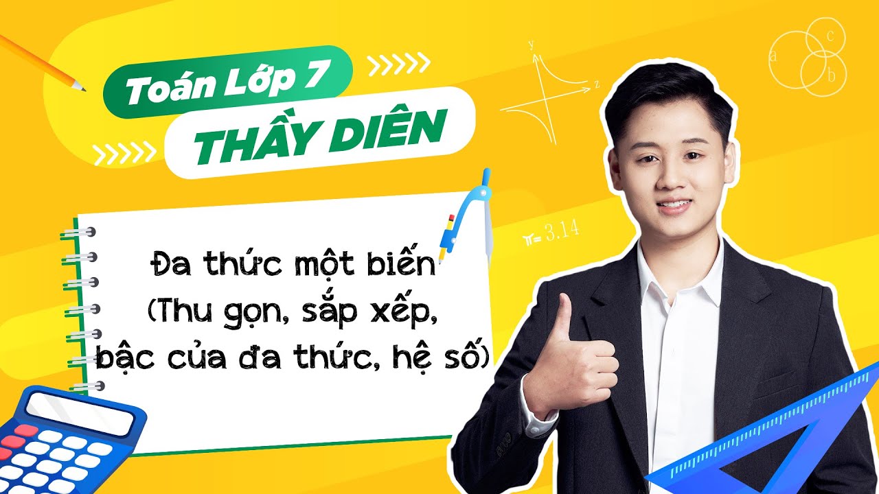Toán lớp 7 - Đa thức một biến (Thu gọn, sắp xếp, bậc của đa thức, hệ số) - Thầy Lê Ngọc Diên