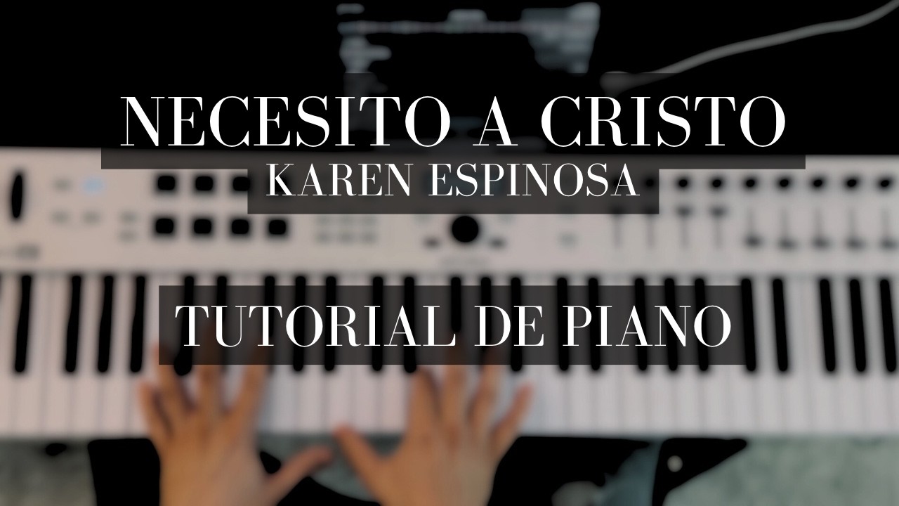 Necesito a Cristo | Karen Espinosa | Tutorial de Piano