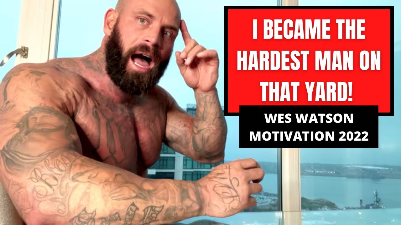 I HAD TO BURY THE OLD ME! Wes Watson Intense Motivation