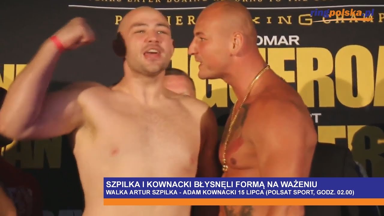 ★👊 SZPILKA I KOWNACKI BŁYSNĘLI FORMĄ NA WAŻENIU