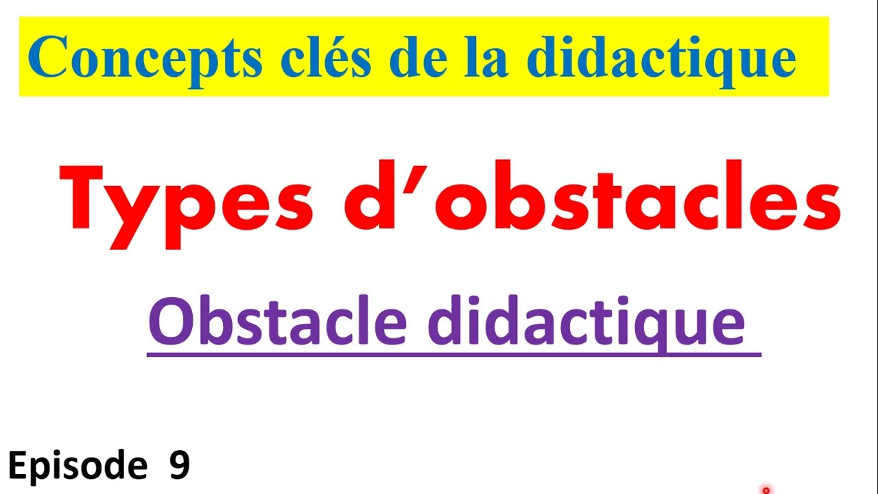 concepts clés de la didactique ep 9 : types d'obstacles - obstacle didactique