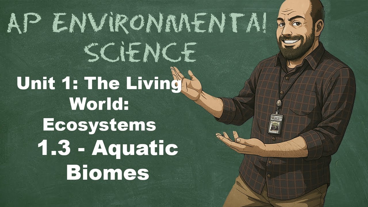 AP Environmental Science Unit 1 - Topic 1.3 &ndash; Aquatic Biomes